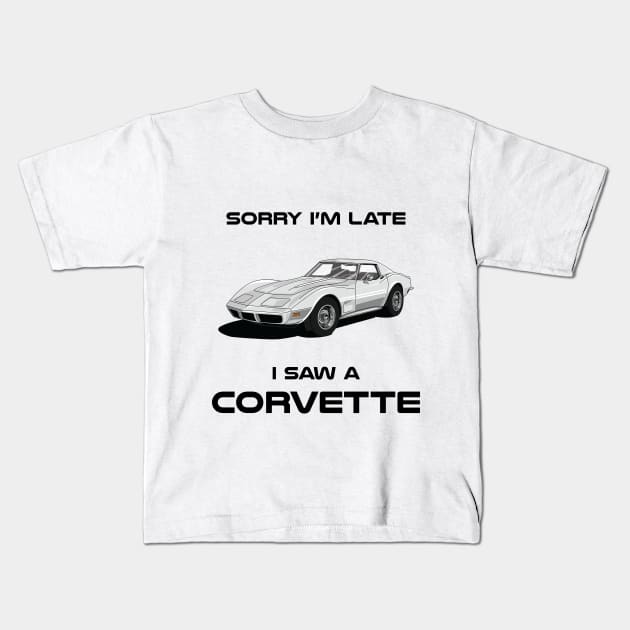 Sorry I'm Late Chevrolet C3 Classic Car Tshirt Kids T-Shirt by DriveTheClassics